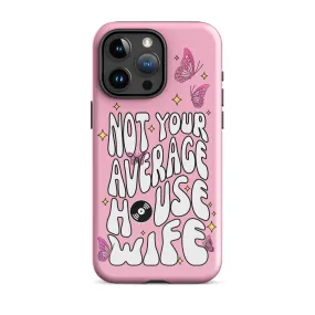 Not Your Average House Wife Tough Case for iPhone